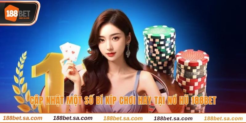 Nổ Hũ 188BET - Săn Jackpot Làm Giàu Chỉ 1 Lượt Quay 4 Cập nhật một số bí kíp chơi hay tại nổ hũ 188BET