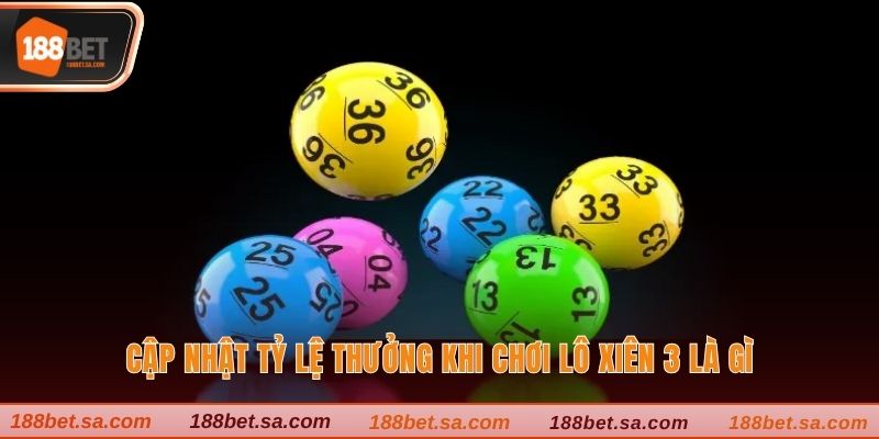 Lô Xiên 3 Là Gì? Hướng Dẫn Cược Lô Xiên Thắng Lớn Hiệu Quả 3 Cập nhật tỷ lệ thưởng khi chơi lô xiên 3 là gì