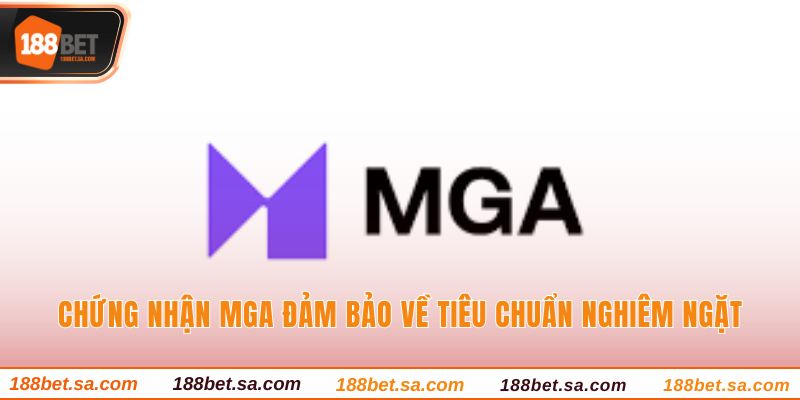 Giấy Phép Kinh Doanh 188BET - Cam Kết Tạo Thương Hiệu 4 Chứng nhận MGA đảm bảo về tiêu chuẩn nghiêm ngặt