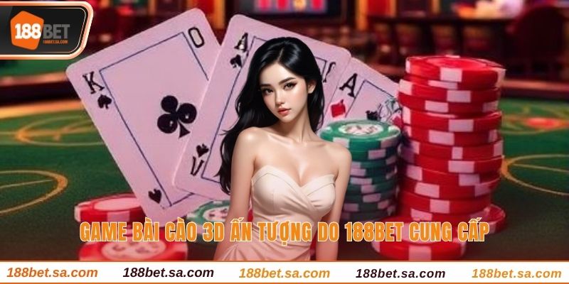 Game Bài 3D - Khám Phá Lĩnh Vực Tiềm Năng Tại 188bet 4 Cào có luật lệ hấp dẫn trong Game bài 3D