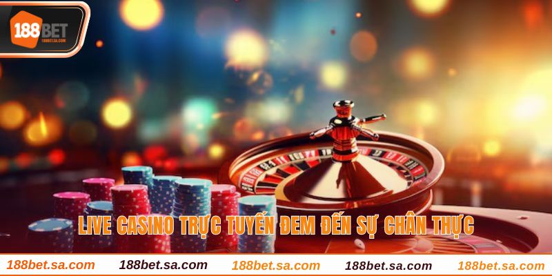 Live Casino 188BET Sòng Bạc Chất Lượng Với Dealer Thật 3 Live casino trực tuyến đem đến sự chân thực