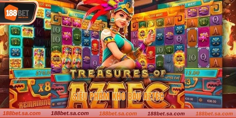 Nổ Hũ 188BET - Săn Jackpot Làm Giàu Chỉ 1 Lượt Quay 3 Siêu phẩm kho báu Aztec