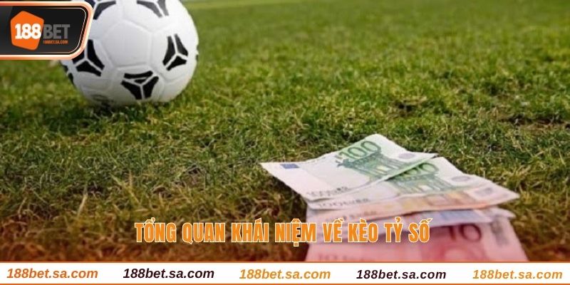 Kèo Tỷ Số Là Gì? Cập Nhật Kèo Cược Được Yêu Thích Nhất 2 Tổng quan khái niệm về kèo tỷ số