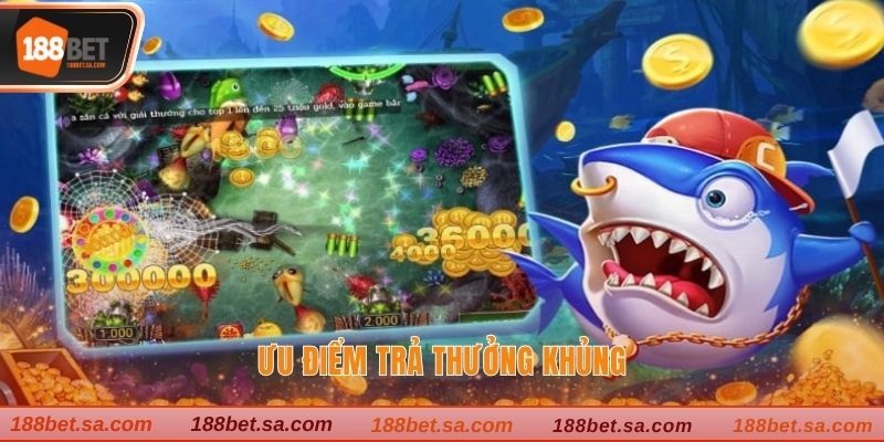 Bắn Cá 188BET - Sảnh Game Chuyên Nghiệp Nhất 188BET 3 Ưu điểm trả thưởng khủng