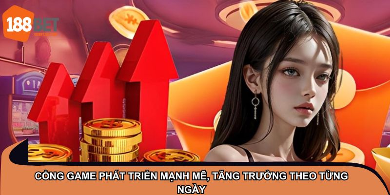 TRANG CHỦ 47 Cổng game phát triển mạnh mẽ, tăng trưởng theo từng ngày